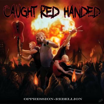 Caught Red Handed - Oppression - Rebellion (2015)