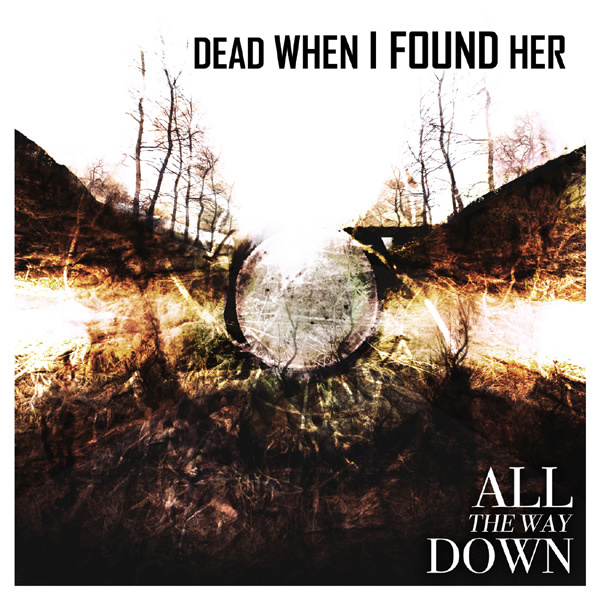 Dead When I Found Her - All The Way Down (2015) Album Info