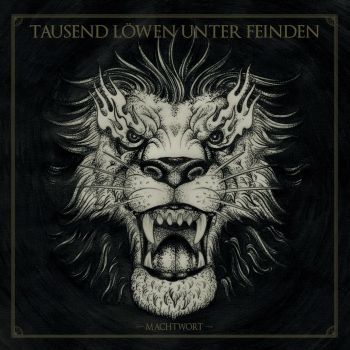 Tausend L&#246;wen Unter Feinden - Machtwort (2015) Album Info