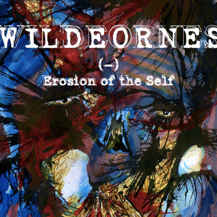 Wildeornes - () Erosion Of The Self (2015) Album Info