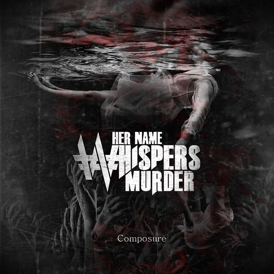 Her Name Whispers Murder - Composure (EP) (2015) Album Info