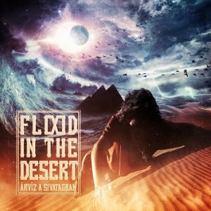 Flood In The Desert - &#193;rv&#237;z A Sivatagban (2015) Album Info
