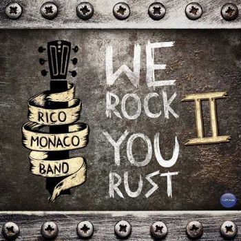 Rico Monaco Band - We Rock You Rust II (2015) Album Info