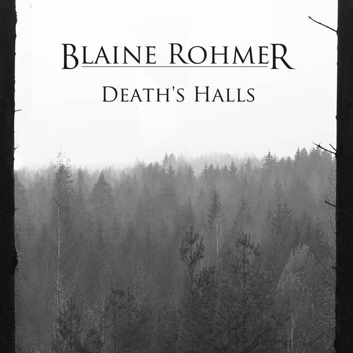 Blaine Rohmer - Death's Halls (2015) Album Info
