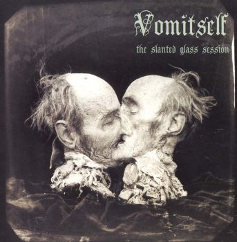 Vomitself - The Slanted Glass Session (2015) Album Info
