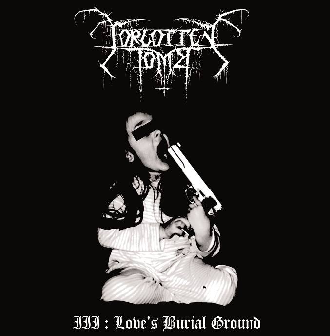 Forgotten Tomb - III : Love's Burial Ground (2015) Album Info
