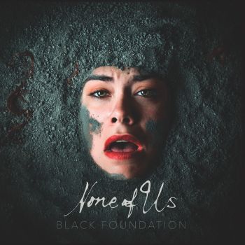 None Of Us - Black Foundation (2015) Album Info