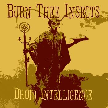 Burn Thee Insects - Droid Intelligence (2015)