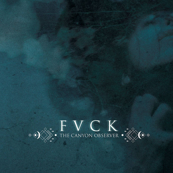 The Canyon Observer - FVCK (2015) Album Info