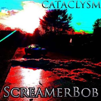 ScreamerBob - Cataclysm (2015) Album Info