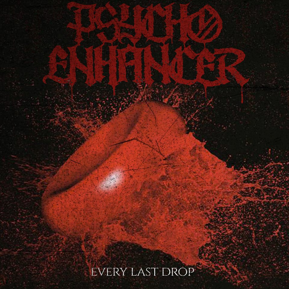 Psycho Enhancer - Every Last Drop (2015) Album Info