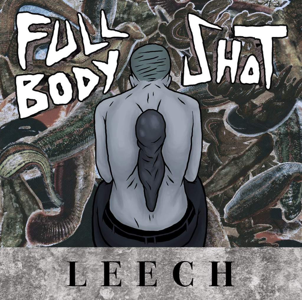 Full Body Shot - Leech (EP) (2015) Album Info