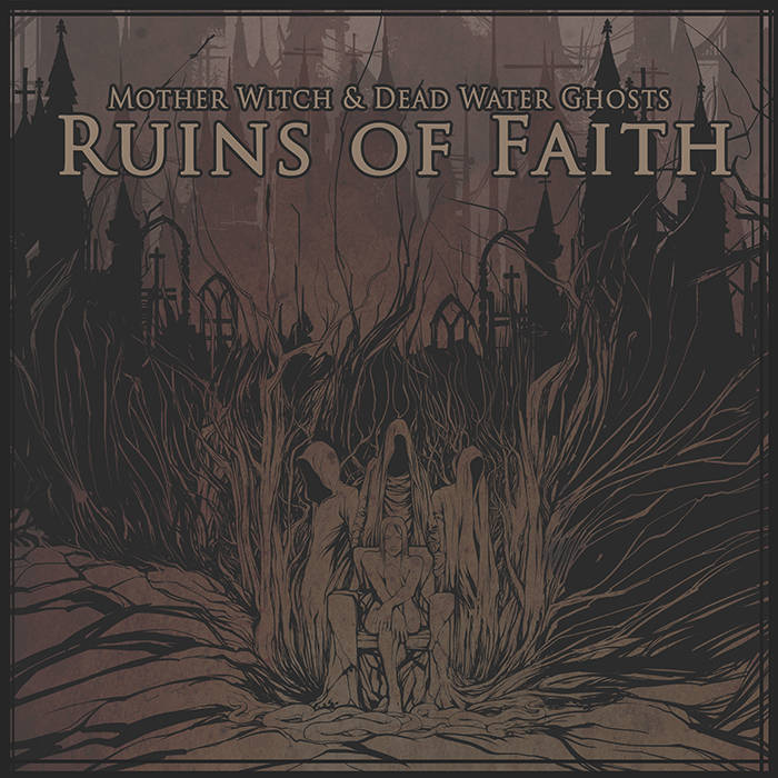 Mother Witch & Dead Water Ghosts - Ruins Of Faith (2015) Album Info