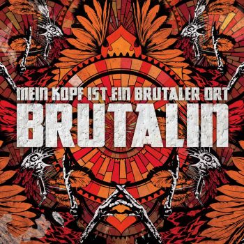 Mein Kopf Ist Ein Brutaler Ort - Brutalin (2015) Album Info
