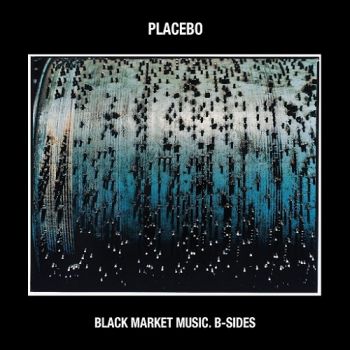 Placebo - Black Market Music: B-Sides (2015) Album Info