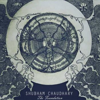 Shubham Chaudhary - The Foundation (2015) Album Info
