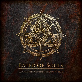 Eater Of Souls - Apocrypha On The Eternal Wyrm (2015)