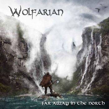 Wolfarian - Far Away In The North (2015) Album Info