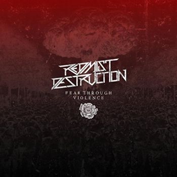 Redmist Destruction - Fear Through Violence (2015) Album Info