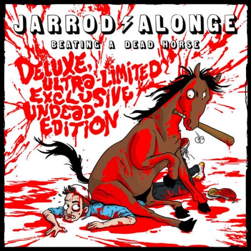Jarrod Alonge - Beating a Dead Horse [Deluxe Ultra-Limited Exclusive Undead Edition] (2015) Album Info