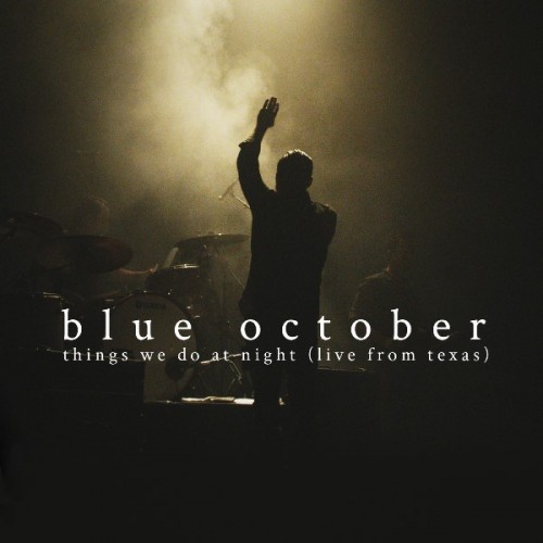 Blue October - Things We Do At Night (Live From Texas) (2015) Album Info