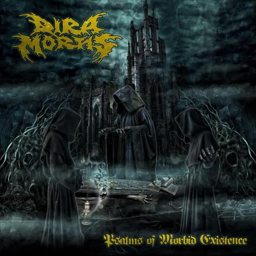 Dira Mortis - Psalms Of Morbid Existence (2015) Album Info