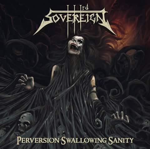 IIIrd Sovereign - Perversion Swallowing Sanity (2015) Album Info