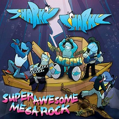 Sharky Sharky - Super Awesome Mega Rock (2015) Album Info