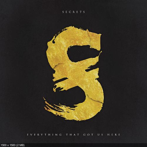 Secrets - Everything That Got Us Here (2015) Album Info