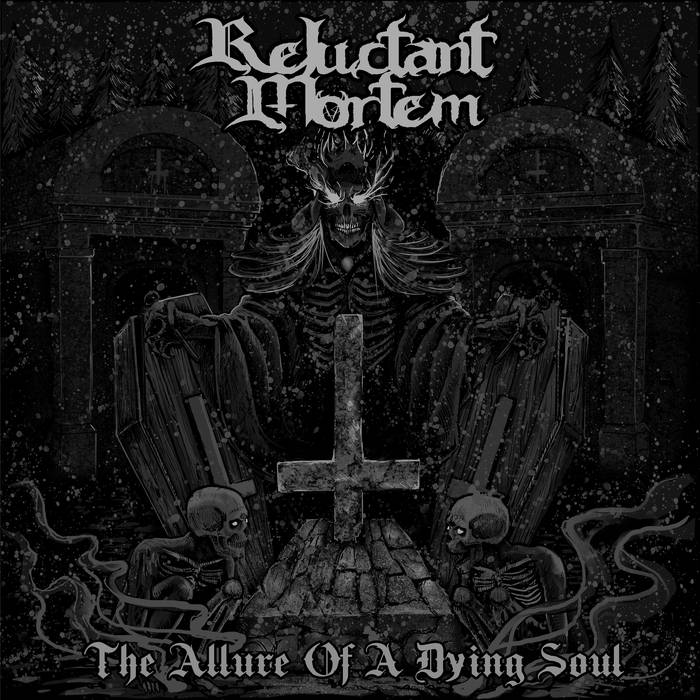 Reluctant Mortem - The Allure Of A Dying Soul (2015) Album Info