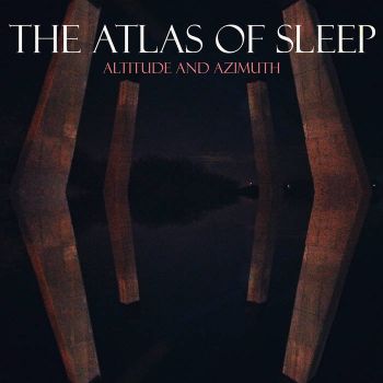 The Atlas Of Sleep - Altitude And Azimuth (2015)