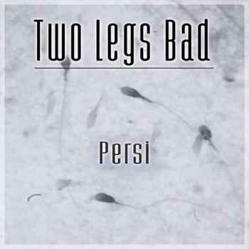 Two Legs Bad - Persi (2015) Album Info