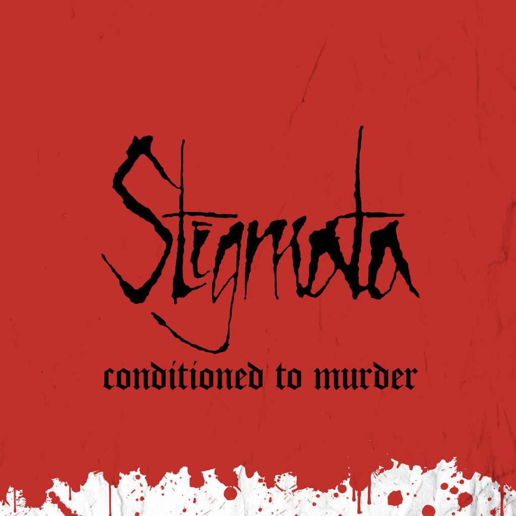 Stigmata - Conditioned To Murder (2015) Album Info