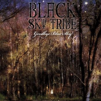 Black Sky Tribe - Goodbye Blue Sky (2015) Album Info