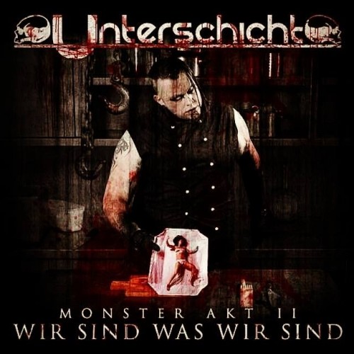 Unterschicht - Monster Akt II - Wir Sind Was Wir Sind (2015) Album Info
