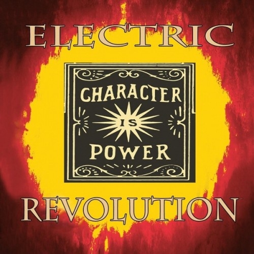 Electric Revolution - Character Is Power (2015) Album Info