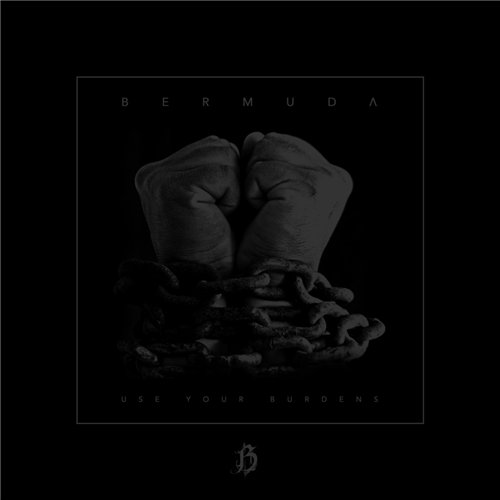 Bermuda - Use Your Burdens (2015) Album Info
