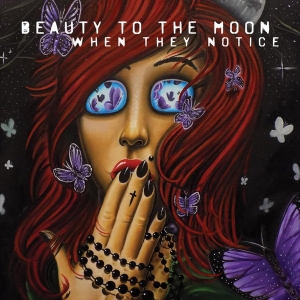 Beauty To The Moon - When They Notice (2015) Album Info