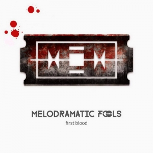 Melodramatic Fools - First Blood (2015) Album Info