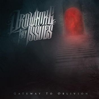 Drowning Thy Issues - Gateway To Oblivion (2015) Album Info