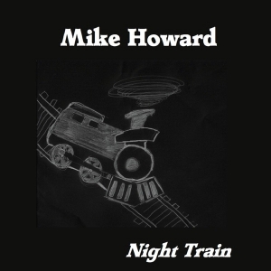 Mike Howard - Night Train (2015) Album Info