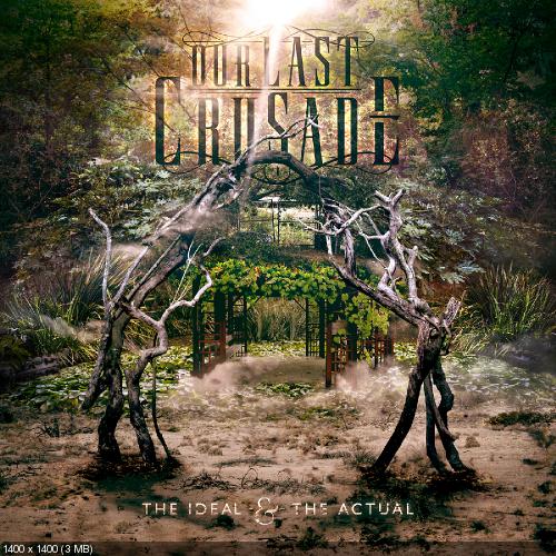 Our Last Crusade - The Ideal & The Actual (2015) Album Info