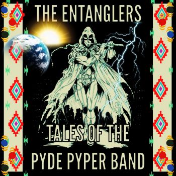 The Entanglers - Tales Of The Pyde Pyper Band (2016)