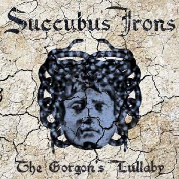 Succubus Irons - The Gorgon's Lullaby (2015) Album Info