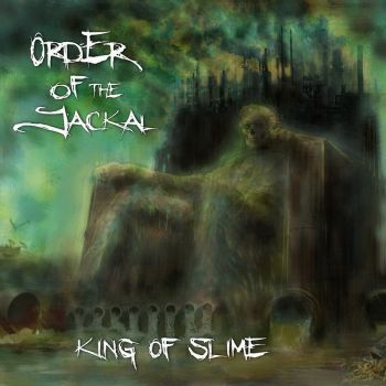Order Of The Jackal - King Of Slime (2016)
