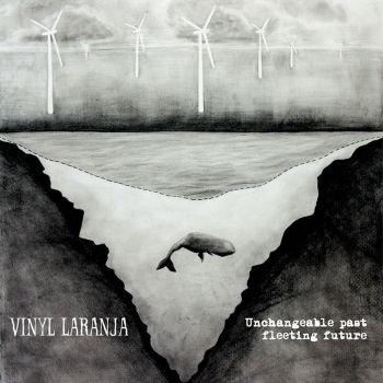 Vinyl Laranja - Unchangeable Past Fleeting Future (2016) Album Info