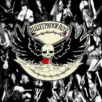 Bulletproof Rose - Loud Hard Fast [EP] (2015) Album Info