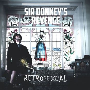 Sir Donkey's Revenge - Retrosexual (2016) Album Info
