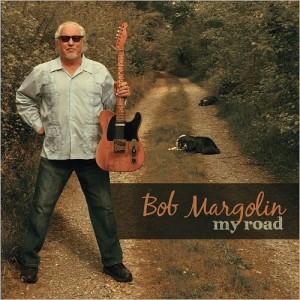 Bob Margolin - My Road (2016) Album Info