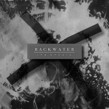 Backwater - The Unholy (2016) Album Info